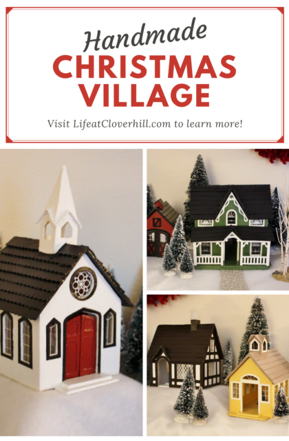 My Handmade Christmas Village - Life at Cloverhill